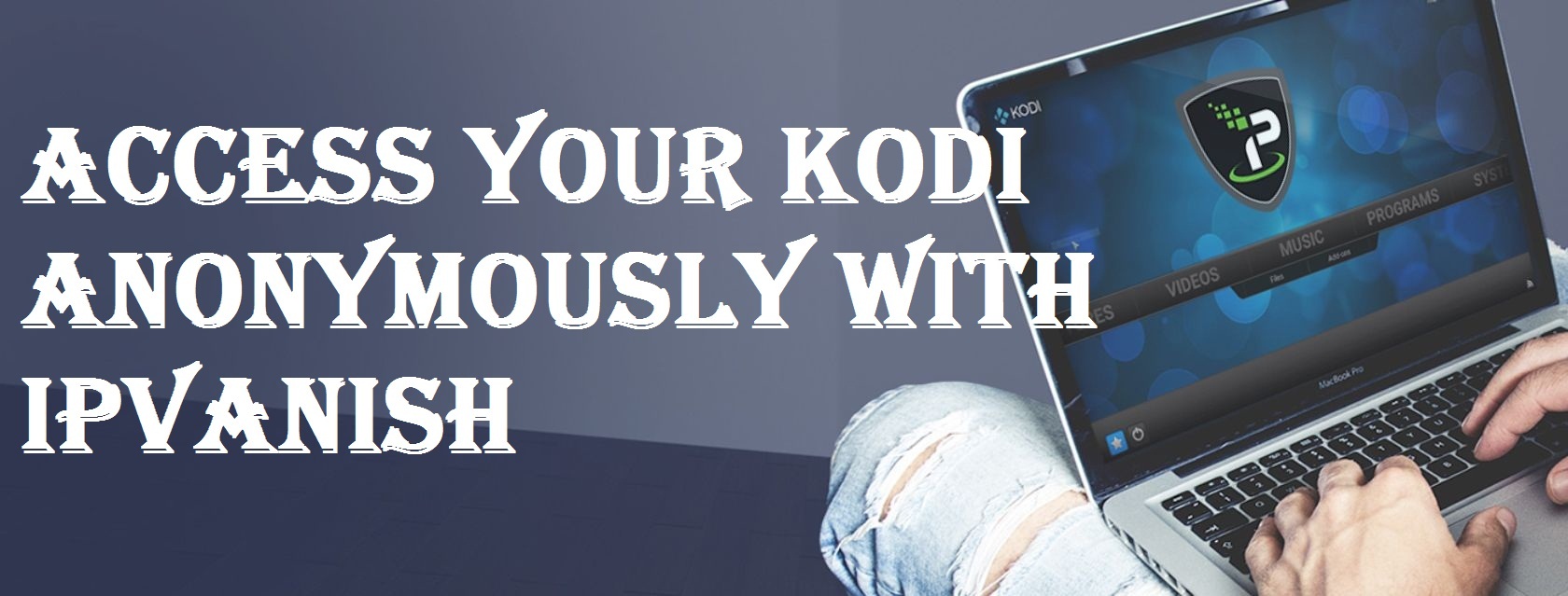 How do I get IPVanish on Kodi