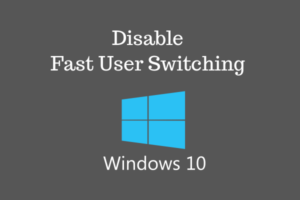 How to Enable or Disable Fast User Switching on Windows 10