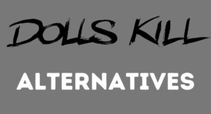 Dolls Kill Alternatives